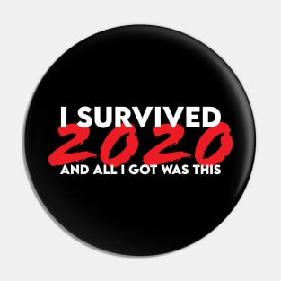 I survived 2020 and all I got was this Pin