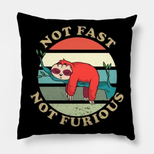 Not Fast Not Furious Sloth, Funny Sloth Gift idea Pillow