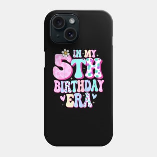 Kids In My 5th Birthday Era Girl Gifts Five Bday 5 Year Old Phone Case