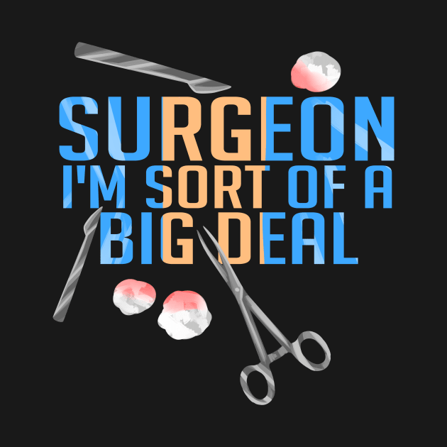 Funny Surgeon I'm Sort of a Big Deal Surgery by theperfectpresents