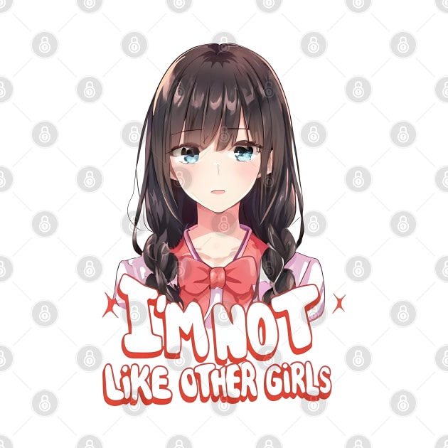 I'm Not Like Other Girls by designerhandsome