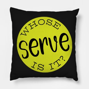 Funny Pickleball Whose Serve Is It Pillow