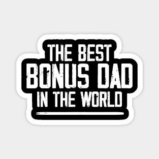 the best bonus dad in the world Magnet