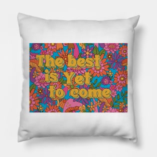 The best is yet to come positive inspirational quote Pillow