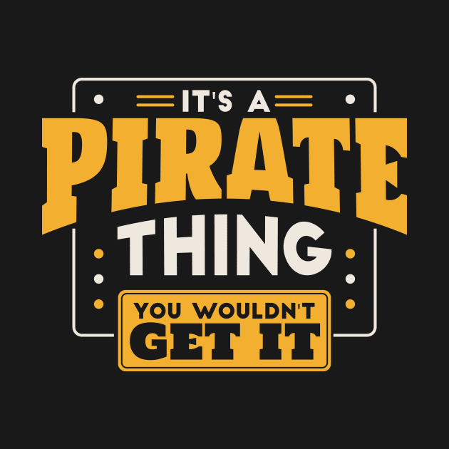 It's a Pirate Thing, You Wouldn't Get It // School Spirit Go Pirates by SLAG_Creative