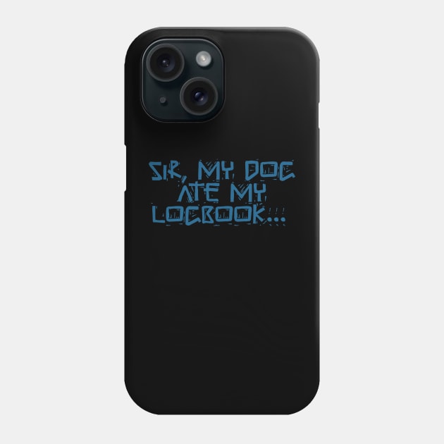 Trucker Meme Sir My Dog Ate My Logbook Phone Case by TruckerJunk