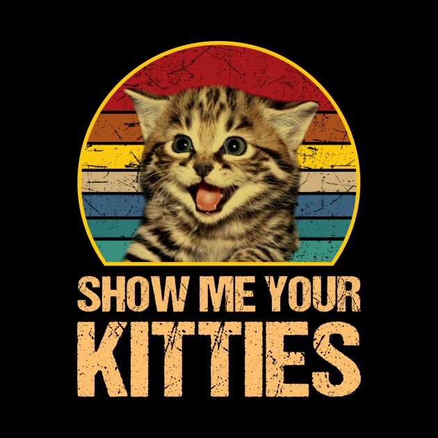 Show Me Your Kitties Cat Lover Vintage by AnnetteNortonDesign