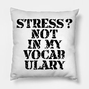 Stress? Not In My Vocabulary Pillow