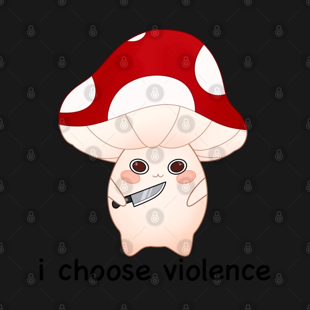 murder mushroom with a knife, i choose violence -black by Simplephotoqueen