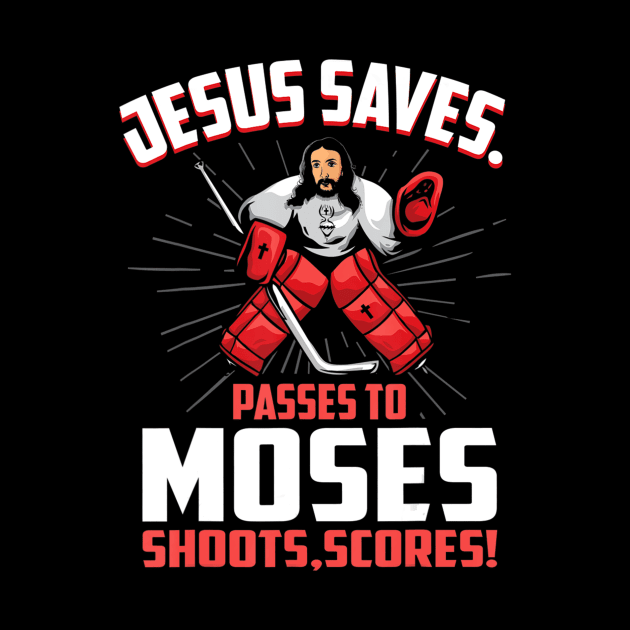 Jesus Saves Hockey Goalie Passes Moses Funny Religious Sport by HaroldKeller