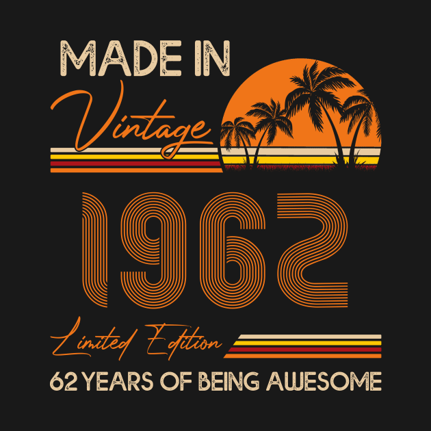 D4641962 Made In Vintage 1962 Limited Edition 62 Being Awesome by Roti Sobek