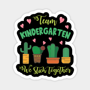 Team Kindergarten Cactus Students School We Stick Together Magnet