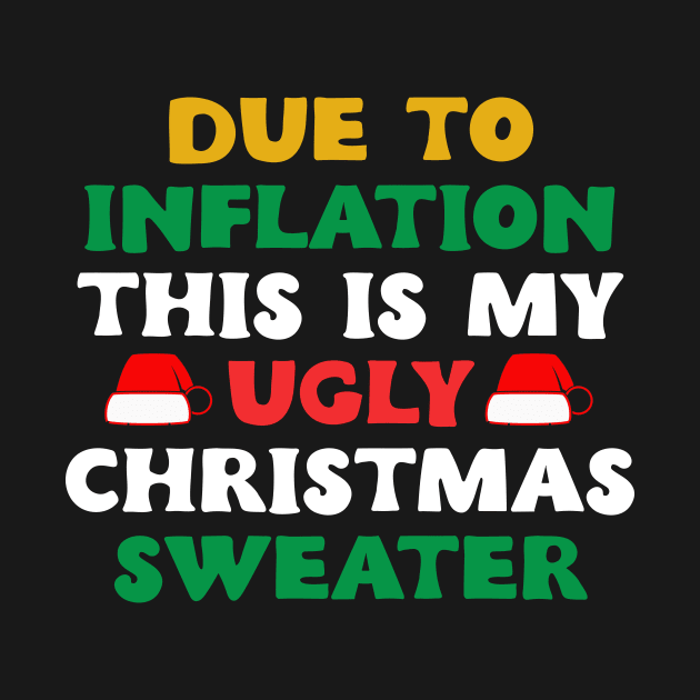 Funny Due to Inflation This is My Ugly Sweater For Christmas by DesignergiftsCie