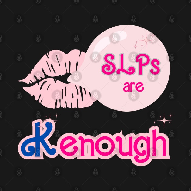Speech language pathologist SLPs are Kenough by Daisy Blue Designs
