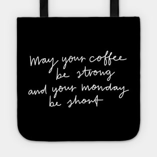 May Your Coffee Be Strong Tote