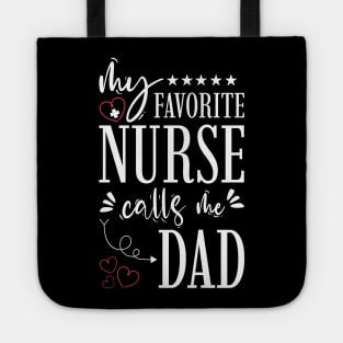 My Favorite Nurse Calls Me Dad Tote