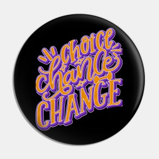 Choice Chance Change Pin