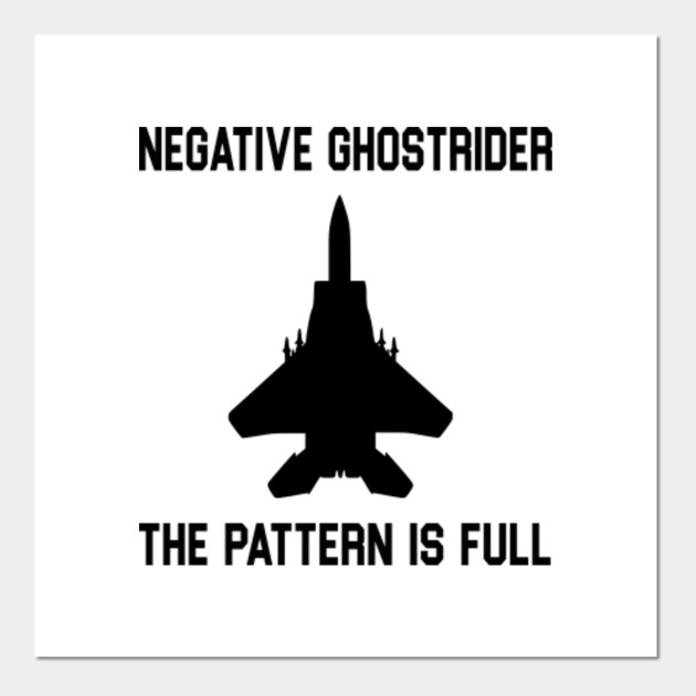 Download Top Gun Quote - Negative Ghostrider The Pattern Is Full - Top Gun - Posters and Art Prints ...