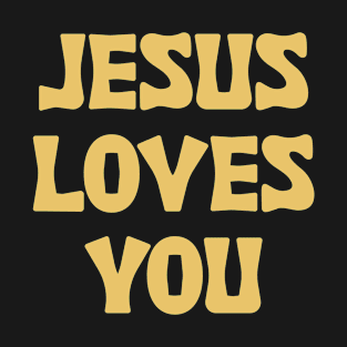 Jesus Loves You - Jesus Christ, Faith, Christian T-Shirt