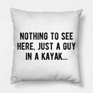 Nothing to see here, just a guy in a kayak Pillow