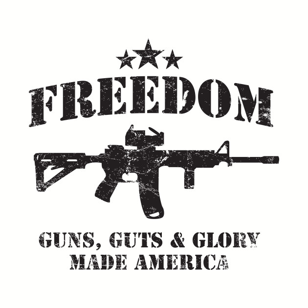 Freedom God Guts and Guns Freedom TShirt TeePublic