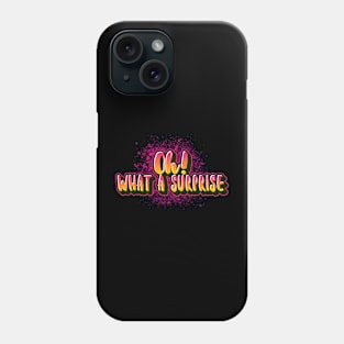 Oh what a surprise funny saying for mature adults and older people Phone Case