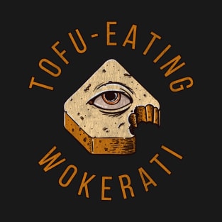 Tofu Eating Wokerati T-Shirt