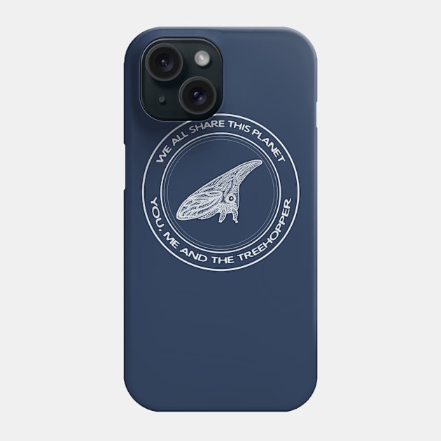 Treehopper - We All Share This Planet - insect design Phone Case by Green Paladin