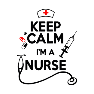 Keep Calm I'm a Nurse T-Shirt