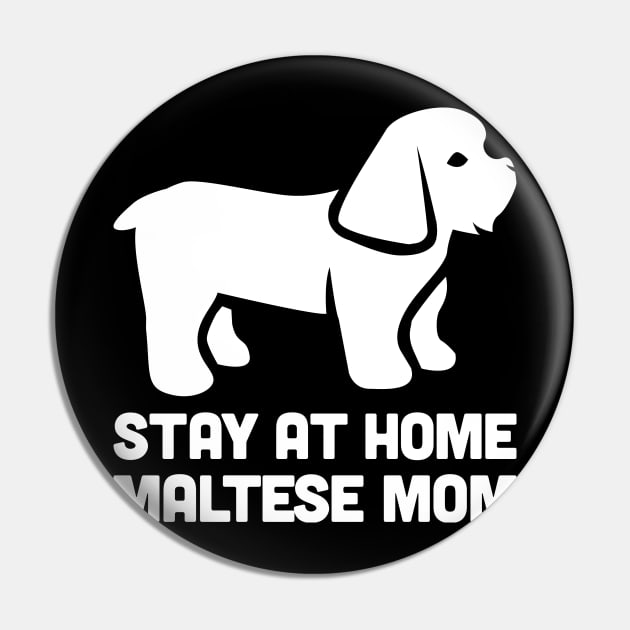 Maltese - Funny Stay At Home Dog Mom Pin by MeatMan