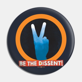 BE THE DISSENT - V-Sign Pin