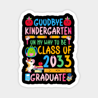 Goodbye Kindergarten On My Way To Be Class Of 2033 Graduate Magnet