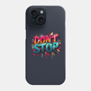 dont stop Phone Case