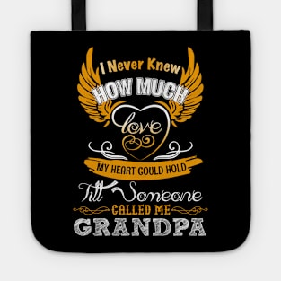 I Never Knew How Much Love My Heart Could Hold Till Someone Called Me Grandpa Tote