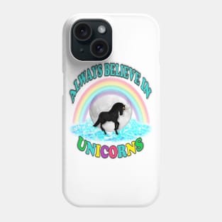 Always Believe in Unicorns Phone Case