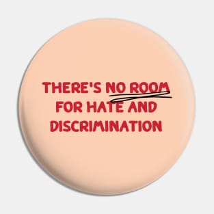 There is no room for hate and discrimination Pin