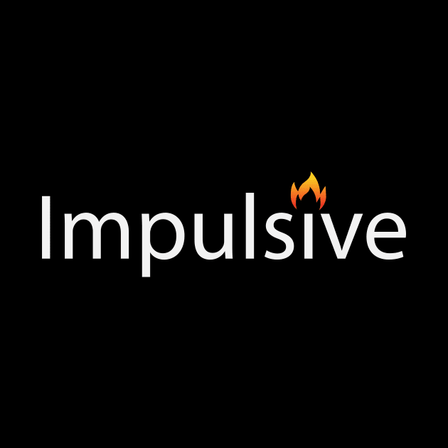 Impulsive being impulsive artwork by BL4CK&WH1TE 