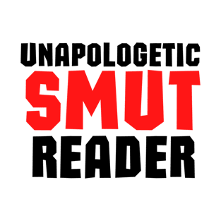 Funny books and fanfiction trope - unapologetic smut reader T-Shirt