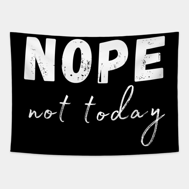 Nope, Not Today. Funny Humorous Sarcastic Quote Tapestry by That Cheeky Tee