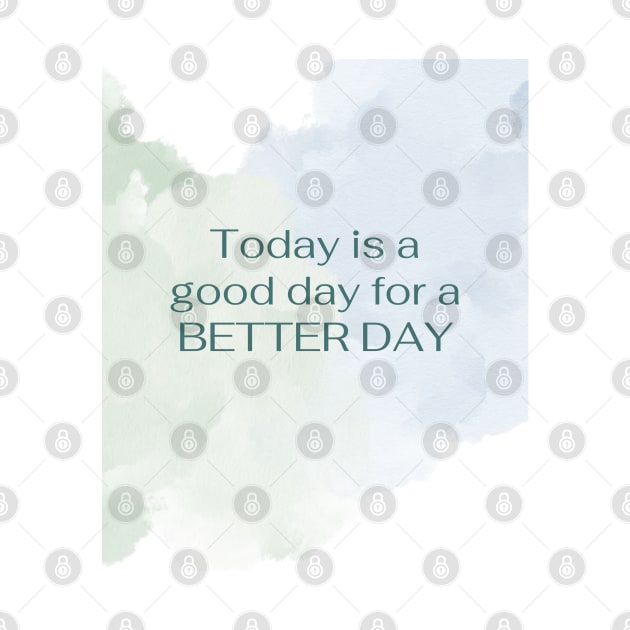 Today is a good way for a BETTER DAY by Mission Bear