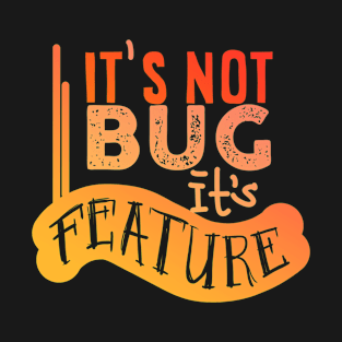 It's Not Bug - Computer Engineer - D3 Designs T-Shirt