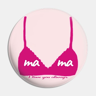 Mama - I love you always. Pin