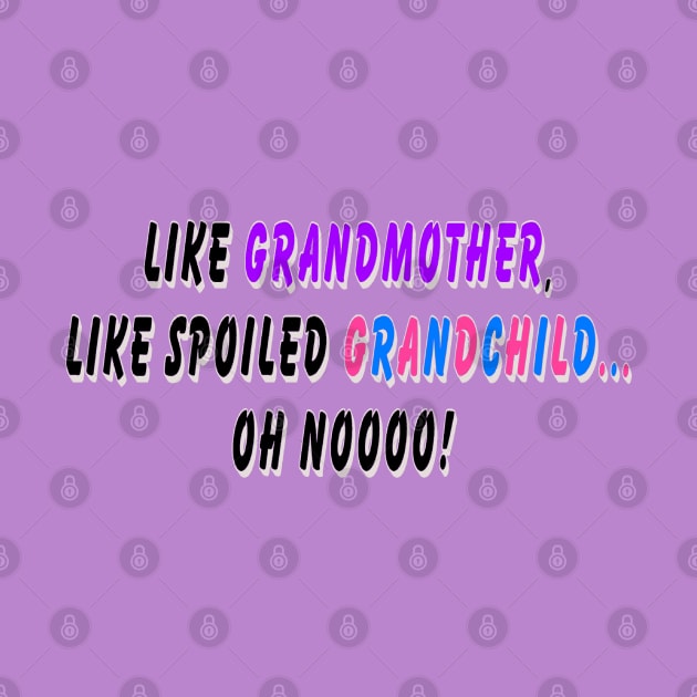 Like grandmother, like spoiled grandchild… oh noooo! by Orchid's Art