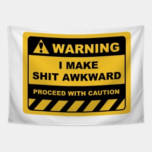 Funny Human Warning Label / Sign I MAKE SHIT AWKWARD Sayings Sarcasm Humor Quotes Tapestry