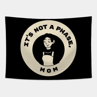 Not a Phase Mom Tapestry