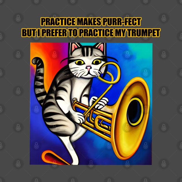 Practice Makes Purr-Fect, I Prefer to Play My Trumpet by Musical Art By Andrew