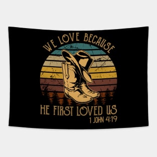 We Love Because He First Loved Us Cowboy Boots Tapestry