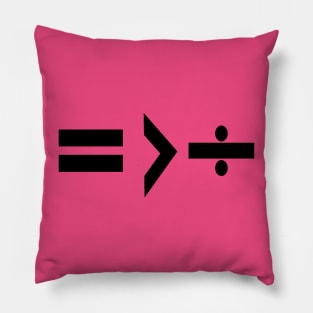 Equality is Greater Than Division Math Graphic Black Pillow