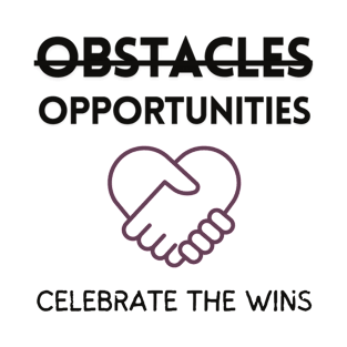 Inspirational Quote T-Shirt, Obstacles Are Opportunities, Celebrate the Wins, Motivational Shirt T-Shirt