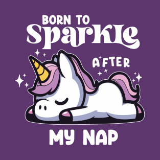 Funny Unicorn Born To Sparkle After My Nap T-Shirt